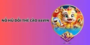 Nổ Hũ Đổi Thẻ Cào 88Vin